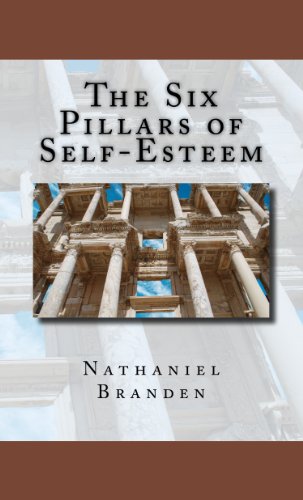The Six Pillars of Self-Esteem: The Definitive Work on Self-Esteem by the Leading Pioneer in the Field - Epub + Converted Pdf